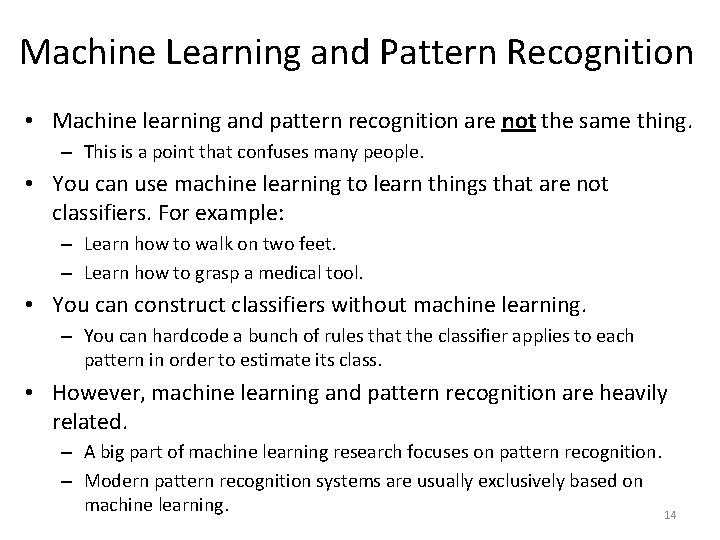 Machine Learning and Pattern Recognition • Machine learning and pattern recognition are not the