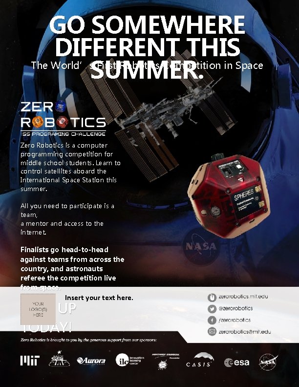 GO SOMEWHERE DIFFERENT THIS The World’s First Robotics Competition in Space SUMMER. Zero Robotics