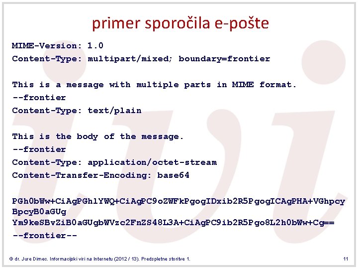 primer sporočila e-pošte MIME-Version: 1. 0 Content-Type: multipart/mixed; boundary=frontier This is a message with