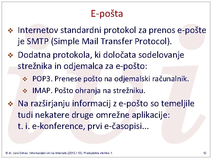 E-pošta v v Internetov standardni protokol za prenos e-pošte je SMTP (Simple Mail Transfer