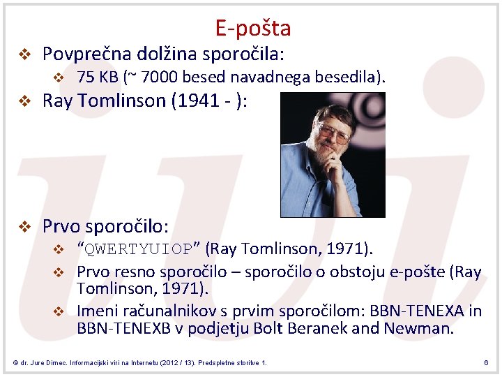 E-pošta v Povprečna dolžina sporočila: v 75 KB (~ 7000 besed navadnega besedila). v