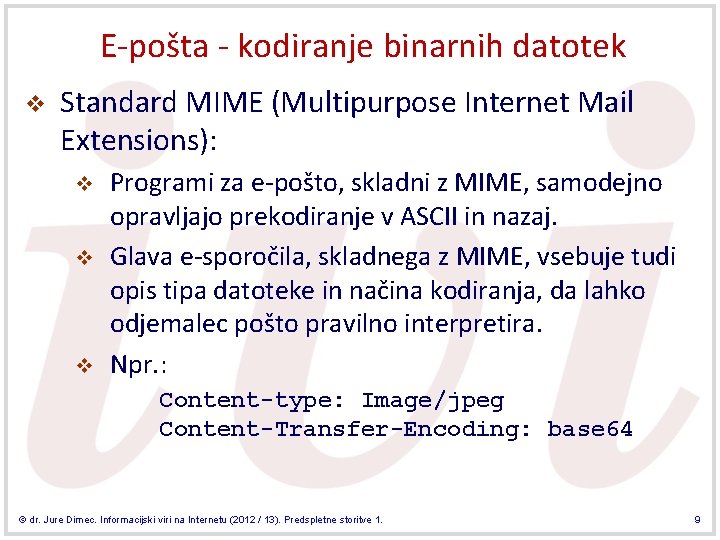E-pošta - kodiranje binarnih datotek v Standard MIME (Multipurpose Internet Mail Extensions): v v