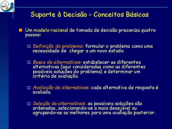 Suporte à Decisão - Conceitos Básicos n Um modelo racional de tomada de decisão