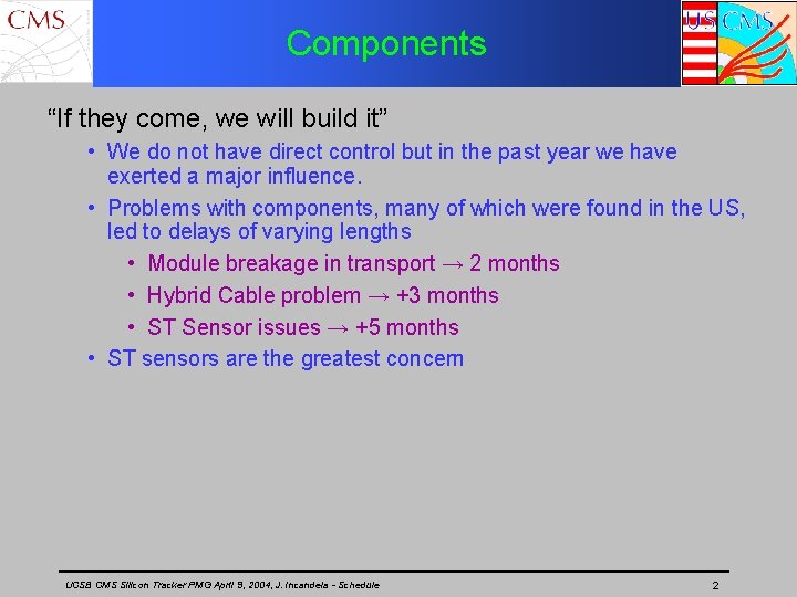 Components “If they come, we will build it” • We do not have direct