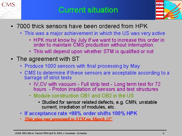 Current situation • 7000 thick sensors have been ordered from HPK • This was