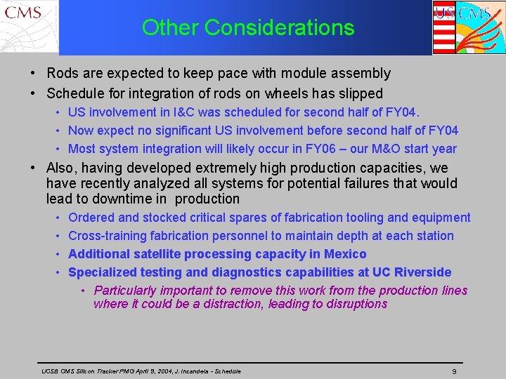 Other Considerations • Rods are expected to keep pace with module assembly • Schedule