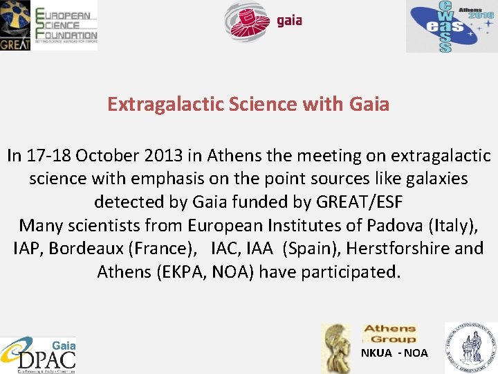 Extragalactic Science with Gaia In 17 -18 October 2013 in Athens the meeting on