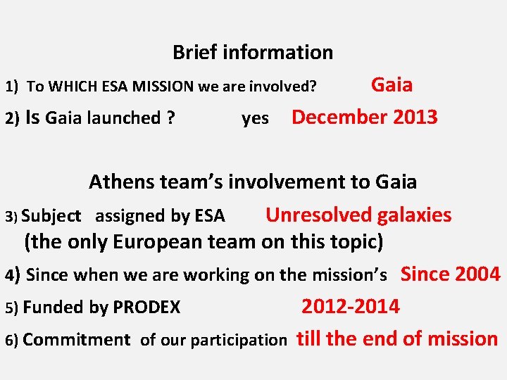 Brief information Gaia yes December 2013 1) To WHICH ESA MISSION we are involved?