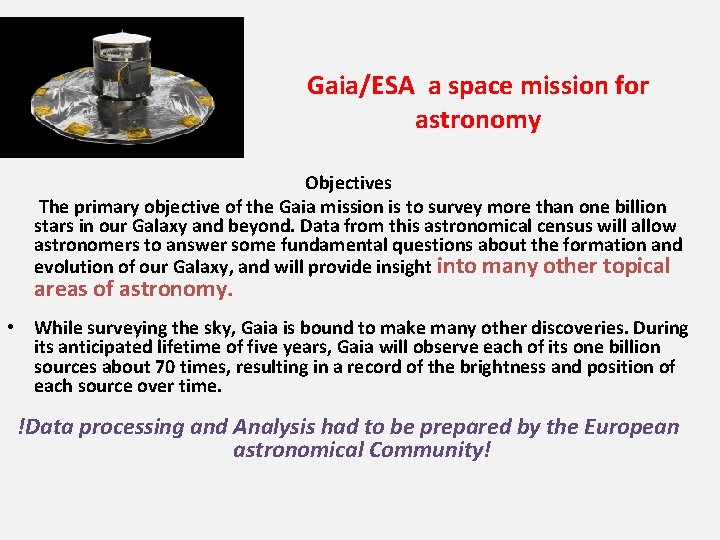 Gaia/ESA a space mission for astronomy Objectives The primary objective of the Gaia mission