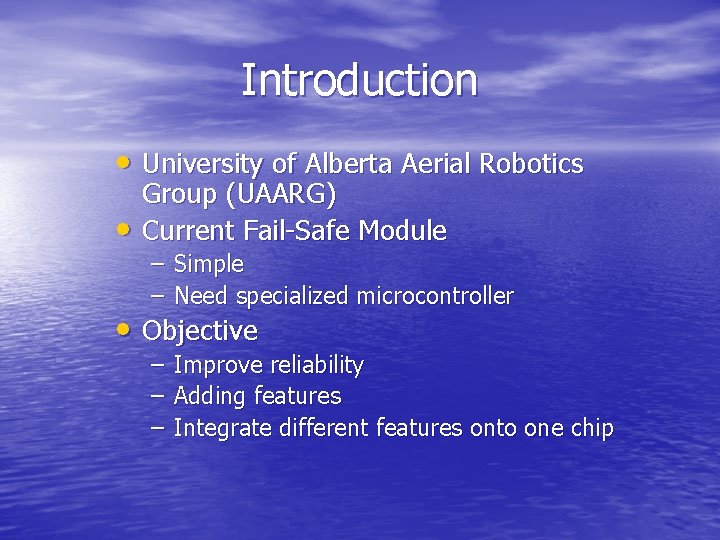 Introduction • University of Alberta Aerial Robotics • Group (UAARG) Current Fail-Safe Module –