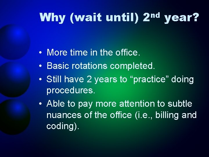 Why (wait until) 2 nd year? • More time in the office. • Basic