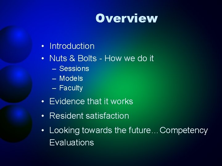 Overview • Introduction • Nuts & Bolts - How we do it – Sessions