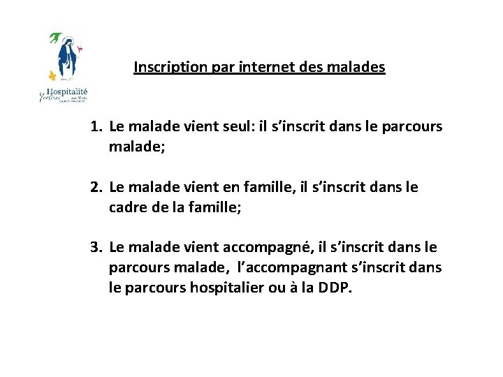 Inscription par internet des malades 1. Le malade vient seul: il s’inscrit dans le