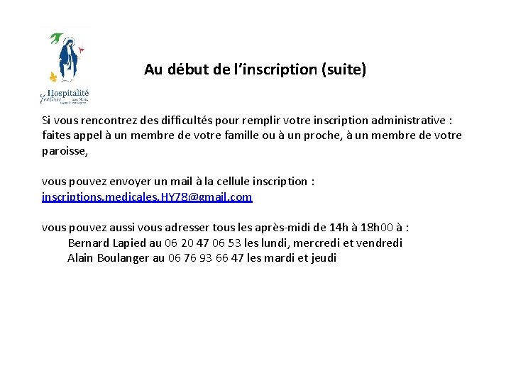 Au début de l’inscription (suite) Si vous rencontrez des difficultés pour remplir votre inscription Au début de l’inscription (suite) Si vous rencontrez des difficultés pour remplir votre inscription