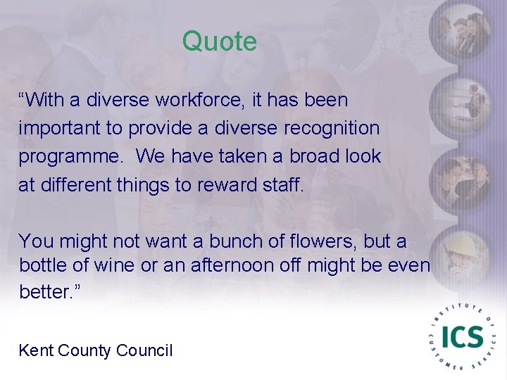 Quote “With a diverse workforce, it has been important to provide a diverse recognition