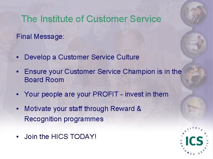 The Institute of Customer Service Final Message: • Develop a Customer Service Culture •