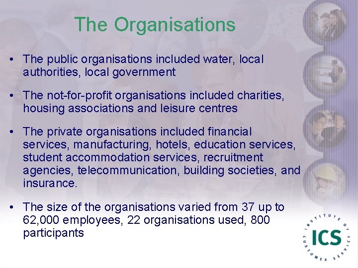 The Organisations • The public organisations included water, local authorities, local government • The
