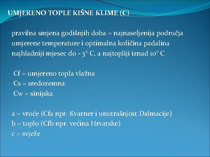 UMJERENO TOPLE KIŠNE KLIME (C) - pravilna smjena godišnjih doba = najnaseljenija područja -