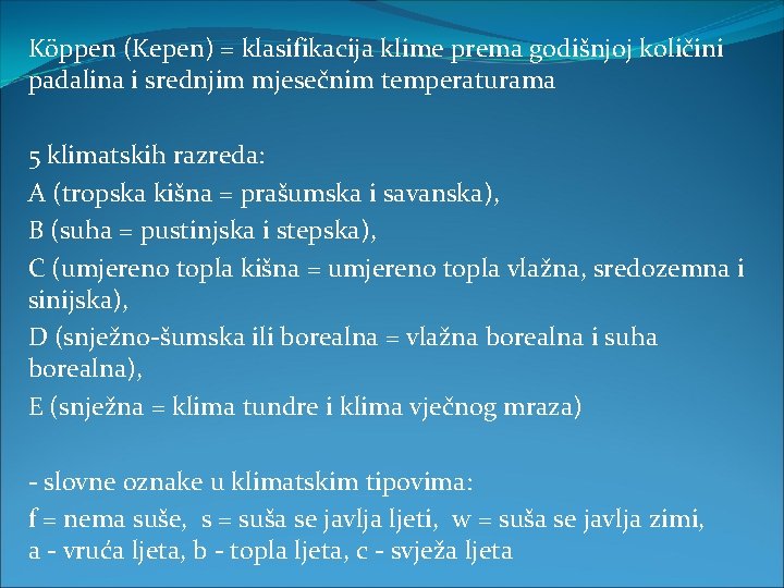 Köppen (Kepen) = klasifikacija klime prema godišnjoj količini padalina i srednjim mjesečnim temperaturama 5