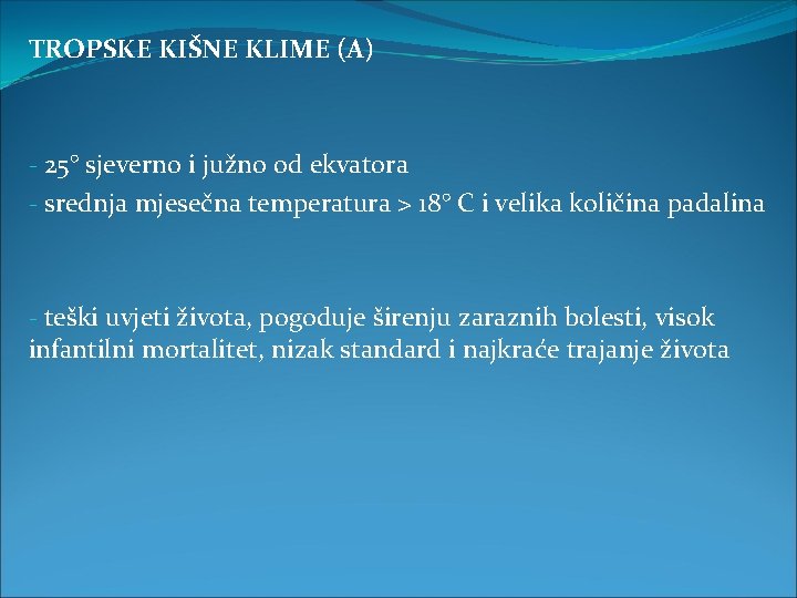 TROPSKE KIŠNE KLIME (A) - 25° sjeverno i južno od ekvatora - srednja mjesečna