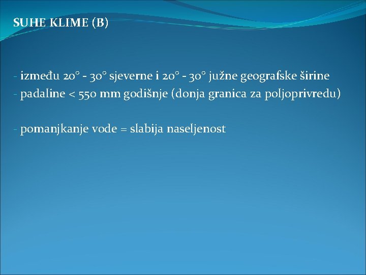 SUHE KLIME (B) - između 20° - 30° sjeverne i 20° - 30° južne