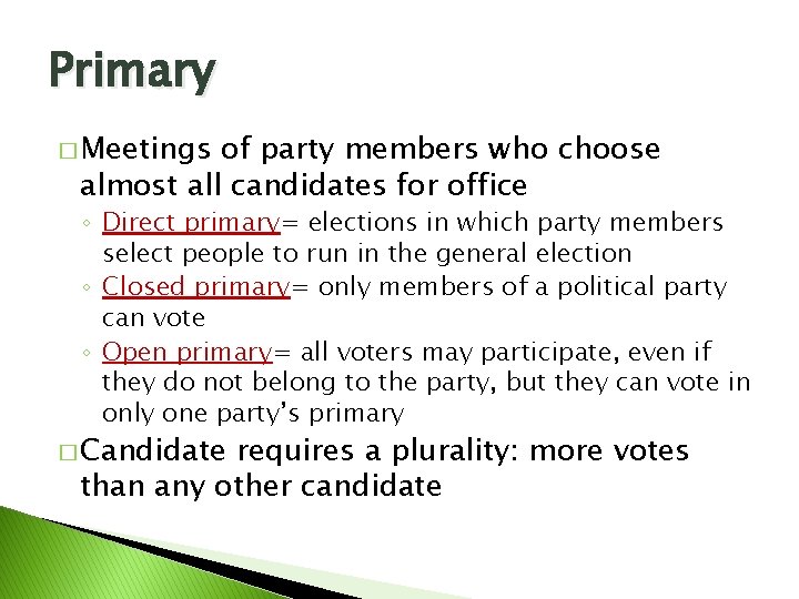 Primary � Meetings of party members who choose almost all candidates for office ◦