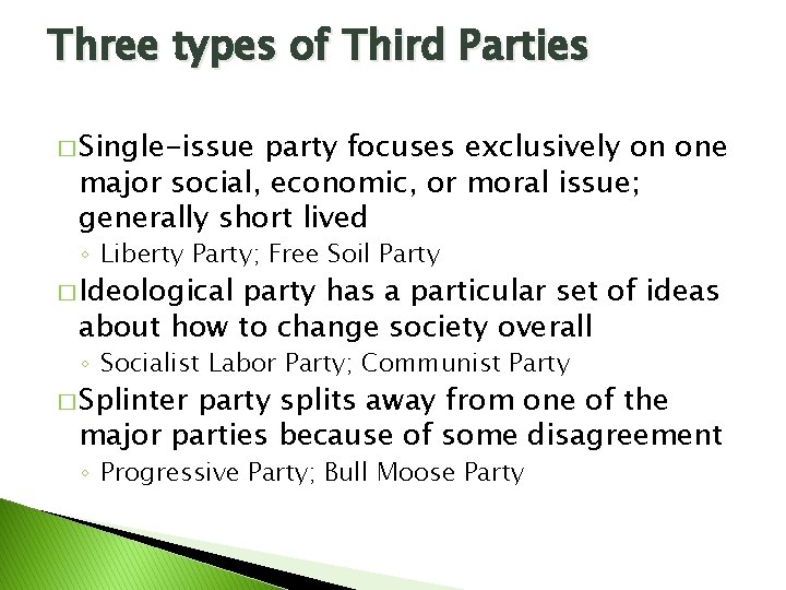 Three types of Third Parties � Single-issue party focuses exclusively on one major social,