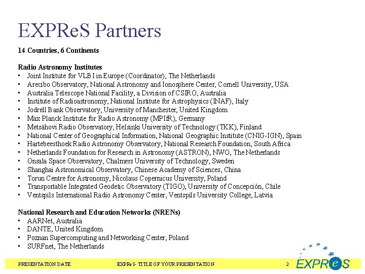 EXPRe. S Partners 14 Countries, 6 Continents Radio Astronomy Institutes • Joint Institute for