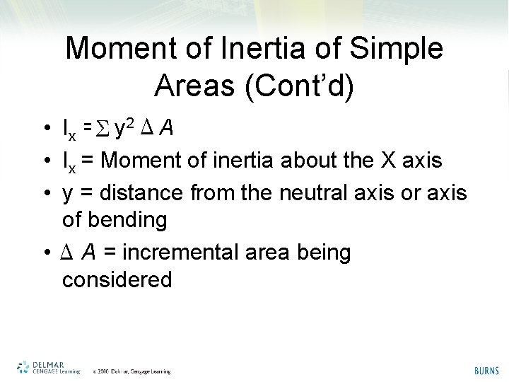 Moment of Inertia of Simple Areas (Cont’d) • Ix = y 2 A •