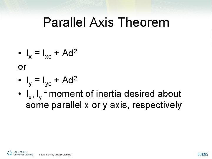 Parallel Axis Theorem • Ix = Ixc + Ad 2 or • Iy =