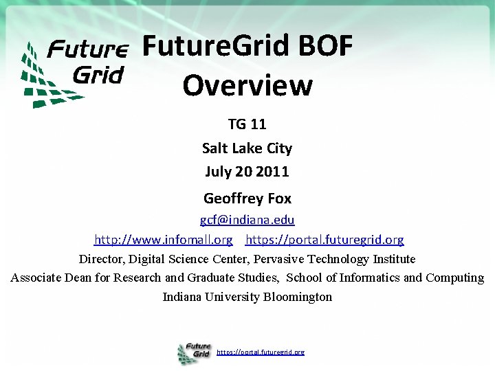 Future. Grid BOF Overview TG 11 Salt Lake City July 20 2011 Geoffrey Fox