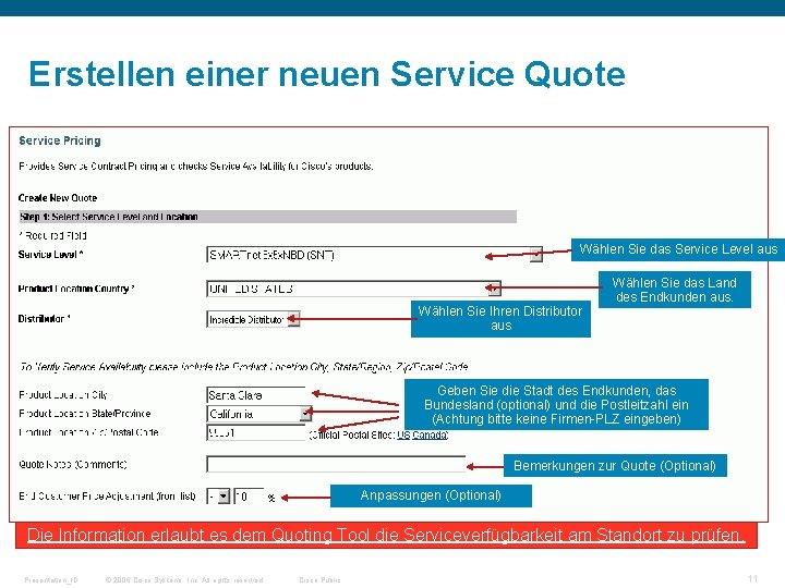 Erstellen einer neuen Service Quote Wählen Sie das Service Level aus Wählen Sie das