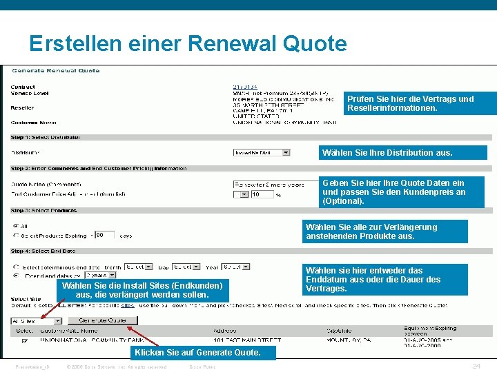 Erstellen einer Renewal Quote Prüfen Sie hier die Vertrags und Resellerinformationen. Wählen Sie Ihre