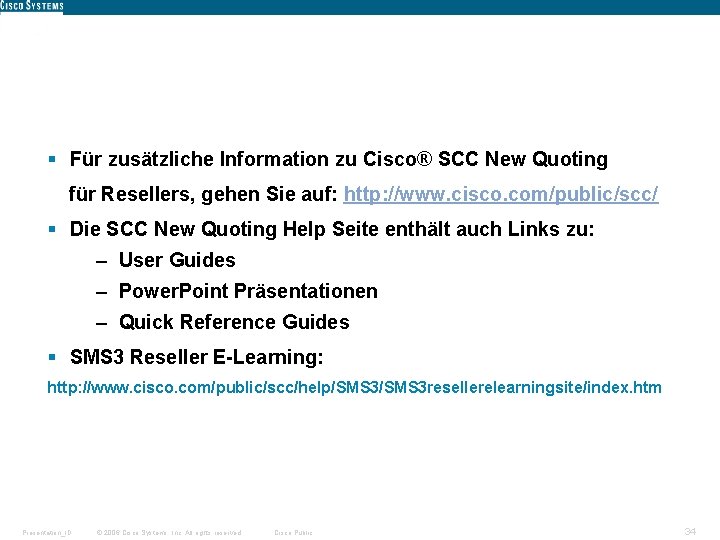 Supporting Documentation - GA § Für zusätzliche Information zu Cisco® SCC New Quoting für