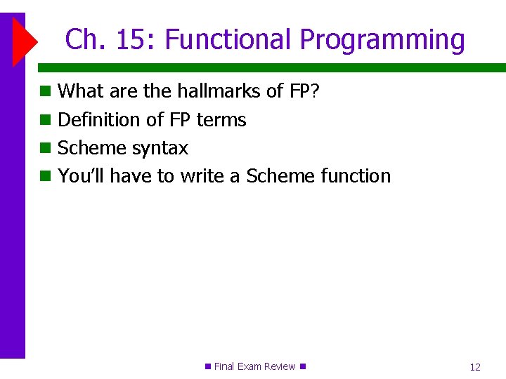 Ch. 15: Functional Programming What are the hallmarks of FP? Definition of FP terms