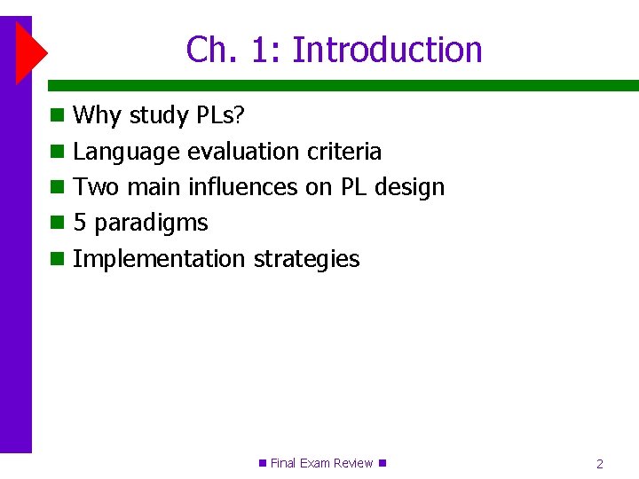 Ch. 1: Introduction Why study PLs? Language evaluation criteria Two main influences on PL