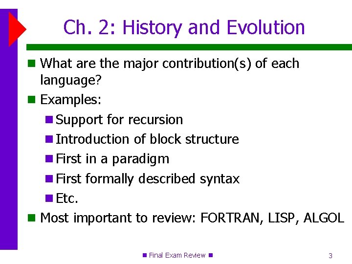 Ch. 2: History and Evolution What are the major contribution(s) of each language? Examples: