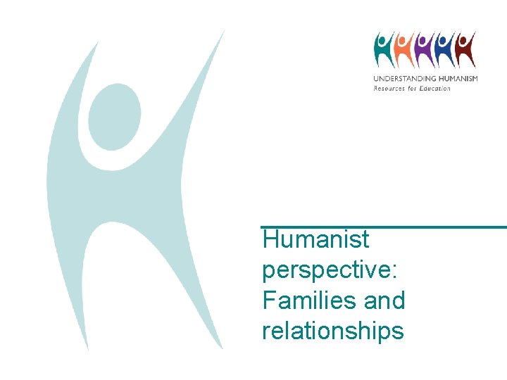 Humanist perspective: Families and relationships 