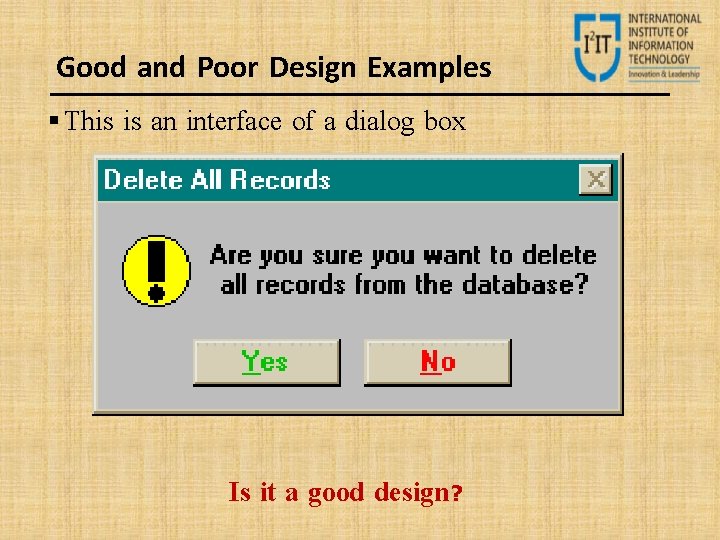 Good and Poor Design Examples This is an interface of a dialog box Is