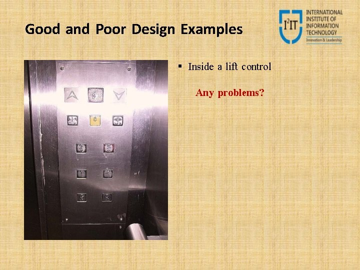 Good and Poor Design Examples Inside a lift control Any problems? 