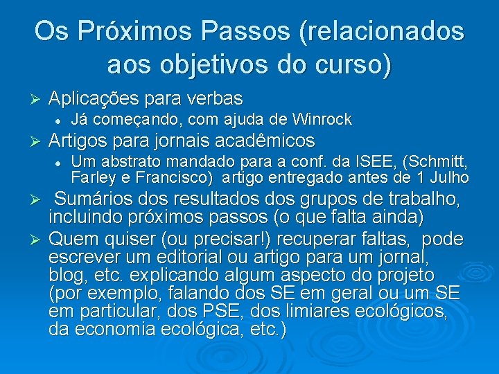 Os Próximos Passos (relacionados aos objetivos do curso) Ø Aplicações para verbas l Ø