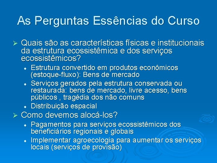 As Perguntas Essências do Curso Ø Quais são as características físicas e institucionais da