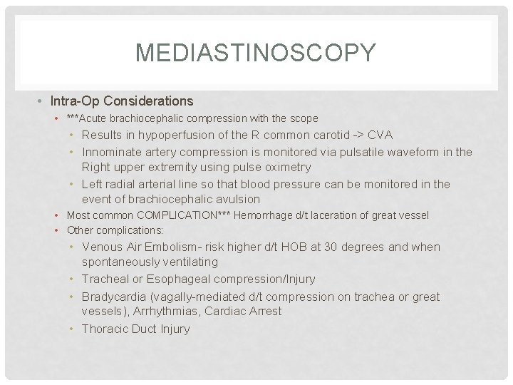 MEDIASTINOSCOPY • Intra-Op Considerations • ***Acute brachiocephalic compression with the scope • Results in MEDIASTINOSCOPY • Intra-Op Considerations • ***Acute brachiocephalic compression with the scope • Results in
