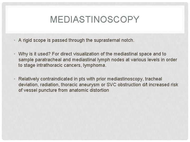 MEDIASTINOSCOPY • A rigid scope is passed through the suprasternal notch. • Why is MEDIASTINOSCOPY • A rigid scope is passed through the suprasternal notch. • Why is