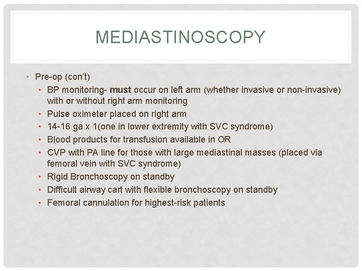 MEDIASTINOSCOPY • Pre-op (con’t) • BP monitoring- must occur on left arm (whether invasive MEDIASTINOSCOPY • Pre-op (con’t) • BP monitoring- must occur on left arm (whether invasive