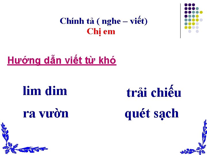 Chính tả ( nghe – viết) Chị em Hướng dẫn viết từ khó lim