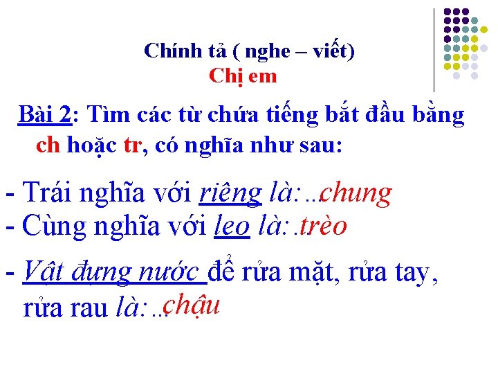 Chính tả ( nghe – viết) Chị em Bài 2: Tìm các từ chứa