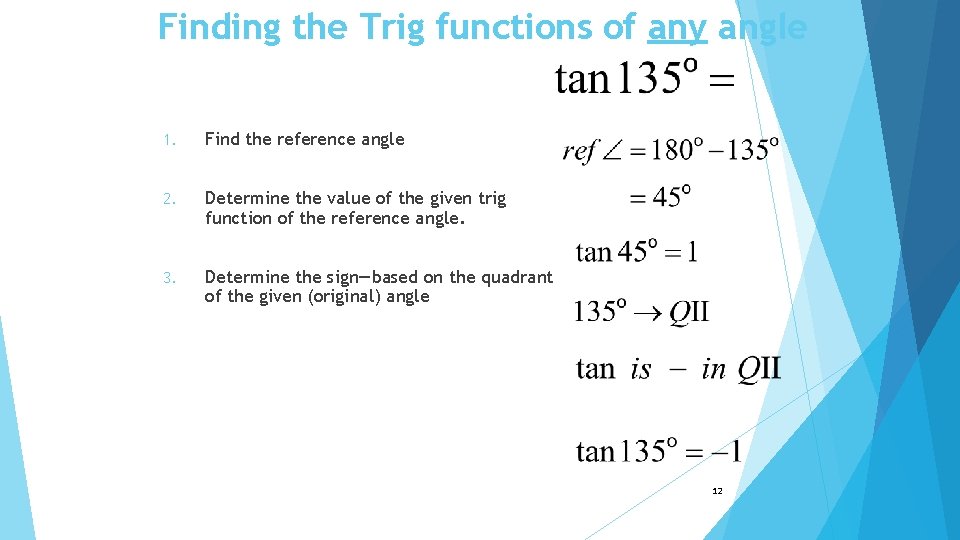 Finding the Trig functions of any angle 1. Find the reference angle 2. Determine