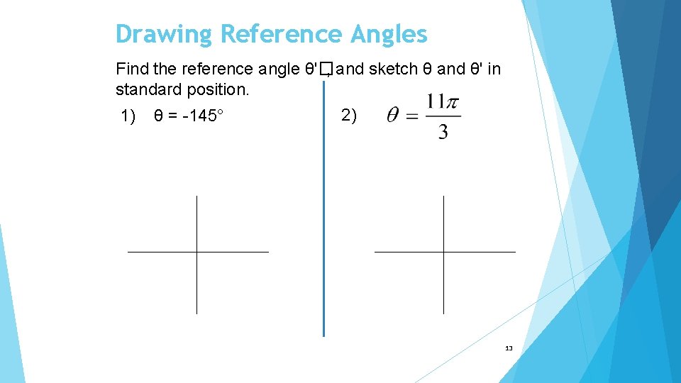 Drawing Reference Angles Find the reference angle θ'�, and sketch θ and θ' in