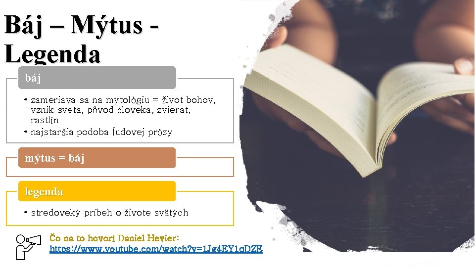 Báj – Mýtus Legenda báj • zameriava sa na mytológiu = život bohov, vznik